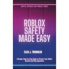 쉽게 만든 로블록스 세이프티 자녀의 계정과 놀이 경험을 보호하는 간단하고 단계별 가이드가족을 위한 디지털 방어