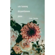 (영문도서)Late Blooming Chrysanthemums Paperback, Alton Emerson, English, 9798232965631