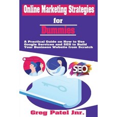 Online Marketing Strategies for Dummies: A Practical Guide on How to Use Google Services and SEO to ... Paperback, Independently Published