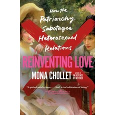 (영문도서) Reinventing Love: How the Patriarchy Sabotages Heterosexual Relations Paperback, St. Martin's Griffin, English, 9781250877598