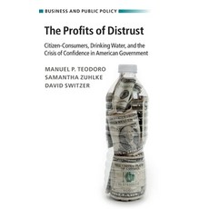 (영문도서) The Profits of Distrust: Citizen-Consumers Drinking Water and the Crisis of Confidence in A... Hardcover, Cambridge University Press, English, 9781009244862