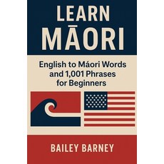 (英文圖書)Learn M&#257;ori: English to M&#257;ori Words and 1 001 Phrases for Beginners 平裝版, Independently Published, 英文