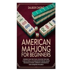 (영문도서)American Mahjong for Beginners: Understand the Tiles Uncover the NMJL Card as w... Paperback, Independently Published, English, 9798273796447