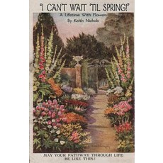 I Can't Wait 'Til Spring!: A Lifetime With Flowers Paperback, New Generation Publishing