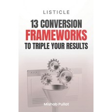 (영문도서)13 Conversion Frameworks: To Triple Your Results Paperback, Independently Published, English, 9798264729805