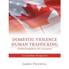 (英文圖書)Domestic Violence Human Trafficking: A Canadian Perspective 平裝版, WestBow Press, 英文