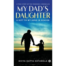 (영문도서) My Dad's Daughter: A Gift to My Hero in Heaven Hardcover, Notion Press, English, 9798894756646