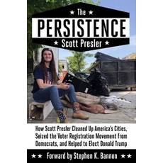 (영문도서)The Persistence: How Scott Presler Cleaned Up America's Cities Seized the Voter... Hardcover, War Room Books, English, 9781648212291