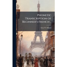 (영문도서)Phonetic Transcription of Beginner's French .. Hardcover, Hutson Street Press, English, 9781025172484