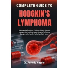 (영문도서)Complete Guide to Hodgkin's Lymphoma: Understanding Symptoms Treatment Options ... Paperback, Independently Published, English, 9798298096768