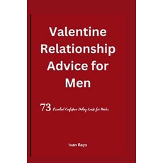 (영문도서) Valentine Relationship Advice for Men: 73 Essential Confidence Dating Guide for Males Paperback, Independently Published, English, 9798879503340