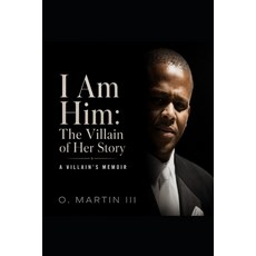 (영문도서)I Am Him: The Villain of Her Story Paperback, Independently Published, English, 9798184573373 Independently Published, English, 9798184573373