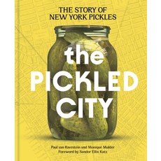 The Pickled City:The Story of New York Pickles, The Pickled City, Paul van Ravestein, Monique .., Chronicle Books