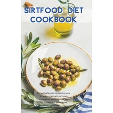 Sirtfood Diet Cookbook: A Complete Guide to Losing Weight with Healthy and Tasty Recipes and a List ... Hardcover, 10 Minutes Meals America, English, 9781802667523
