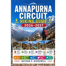 (英文圖書)Annapurna Circuit Hiking Guide 2026 - 2027: Walking Trails Scenic Routes Detai... 平裝版, Independently Published, 英文