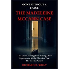 (英文圖書)Gone Without a Trace: The Madeleine McCann Case: True Crime Investigation Missi... 平裝版, Independently Published, English