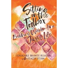 Sitting on the Toolbox: Buddha's Wisdom for a Joyful Life Paperback, Blue Lotus Press