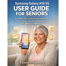 (영문도서)Samsung Galaxy A16 5g User Guide for Seniors: Simplified Step-by-Step Instructio... Paperback, Independently Published, English, 9798244403992