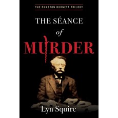 (영문도서)The Seance of Murder: The Dunston Burnett Trilogy Paperback, Level Best - Historia, English, 9798898201913