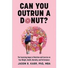 (영문도서)Can You Outrun a Donut?: The Surprising Impact of Nutrition and Exercise on Your... Paperback, Independently Published, English, 9798314638071
