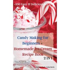 Candy Making for Beginners + Homemade Ice Cream Recipe Book Hardcover, Marta, English, 9781801976350