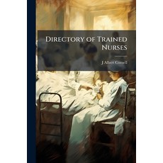(영문도서)Directory of Trained Nurses: Containing a Complete List of Names and Addresses o... Paperback, Nabu Press, English, 9781146219617