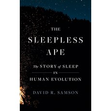 (영문도서)The Sleepless Ape: The Story of Sleep in Human Evolution Hardcover, Princeton University Press, English, 9780691259734 Princeton University Press, English, 9780691259734
