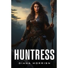 (영문도서) Huntress Paperback, Diana Morrisn, English, 9781787993143