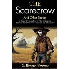 (영문도서)The Scarecrow and Other Stories: G Ranger Wormser Harvests Tales: Delving into M... Paperback, DD Sales and Distributors, English, 9789359571300