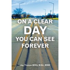 (영문도서) On a Clear Day You Can See Forever Paperback, Xlibris Us, English, 9798369419267