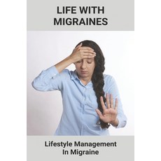 Life With Migraines: Lifestyle Management In Migraine: Migraine Disadvantages Paperback, Independently Published, English, 9798746287212