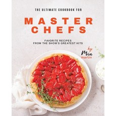 (영문도서) The Ultimate Cookbook for Master Chefs: Favorite Recipes from the Show's Greatest Hits Paperback, Independently Published, English, 9798876322623