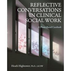 (영문도서)Reflective Conversations in Clinical Social Work: A Phase-Based Casebook Paperback, Cognella Academic Publishing, English, 9798823388603 Cognella Academic Publishing, English, 9798823388603