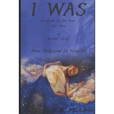 (영문도서)I Was: Inspired by the True Life Story of Former Slave - Anna Madgigine Jai King... Paperback, Independently Published, English, 9781099388194