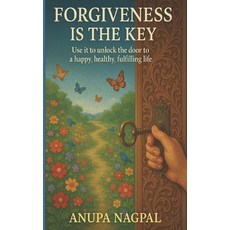 (영문도서)Forgiveness is the key: Use it to unlock the door to happy healthy and fulfilli... Paperback, Independently Published, English, 9798279178292