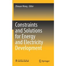 (영문도서) Constraints and Solutions for Energy and Electricity Development Hardcover, Springer, English, 9789811083020
