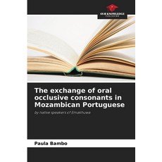 (영문도서)The exchange of oral occlusive consonants in Mozambican Portuguese Paperback, Our Knowledge Publishing, English, 9786207642960