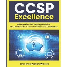 (영문도서) CCSP Excellence: A Comprehensive Training Guide For The Certified Cloud Securit... Paperback, Independently Published, English, 9798302710734