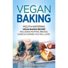 Vegan Baking: Mouth-Watering Vegan Baking Recipes Including Muffins Breads Cakes & Cookies You Wil... Hardcover, Healthy Vegan Recipes