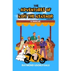 (영문도서) The Adventures of Kofi the Kekenor: A Hilarious African Story of Adventure and... Paperback, Independently Published, English, 9798338264133