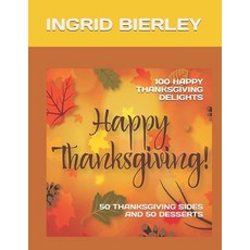 (英文圖書)100 Happy Thanksgiving Delights: 50 Thanksgiving Sides and 50 Desserts 平裝版, Independently Published, 英文