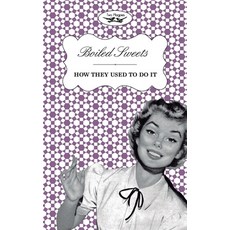 (영문도서) Boiled Sweets - How They Used to Do It Paperback, Two Magpies Publishing, English, 9781473304352