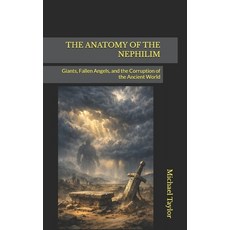 (英文圖書)The Anatomy of the Nephilim: Giants Fallen Angels and the Corruption of the An... 平裝版, Independently Published, 英文