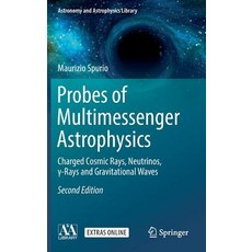 (영문도서) Probes of Multimessenger Astrophysics: Charged Cosmic Rays Neutrinos γ-Rays and Gravit... Hardcover, Springer, English, 9783319968537
