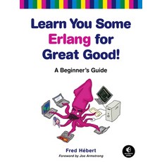 (영문도서) Learn You Some Erlang for Great Good!: A Beginner's Guide Paperback, No Starch Press, English, 9781593274351