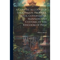 (영문도서) A Concise Account of the Climate Produce Trade Government Manners and Customs of the Ki... Paperback, Legare Street Press, English, 9781021635563