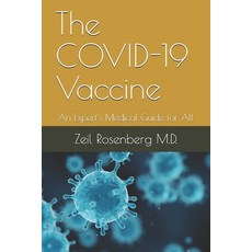 The COVID-19 Vaccine: An Expert's Medical Guide for All Paperback, Zeil Rosenberg, English, 9780578829418