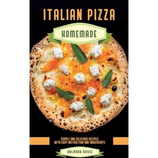 (영문도서) Italian Pizza Homemade Simple and Delicious Recipes with Easy Instruction and Ingredients Hardcover, Orlando Rossi, English, 9781802940503