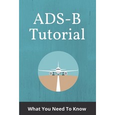 ADS-B Tutorial: What You Need To Know: Ads Black Friday 2019 Paperback, Independently Published, English, 9798723344815