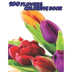 100 Flowers coloring book: 100 easy flowers adult coloring book Beautiful Flowers Coloring Pages wi... Paperback, Independently Published, English, 9798719949574